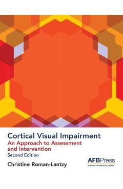 Cortical Visual Impairment: An Approach to Assessment and Intervention - Christine Roman-lantzy