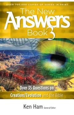 The New Answers Book 3: Over 35 Questions on Creation/Evolution and the Bible - Ham Ken