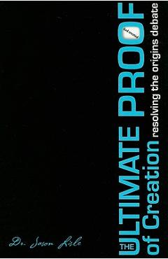 The Ultimate Proof of Creation: Resolving the Origins Debate - Jason Lisle