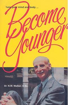Become Younger - Norman W. Walker