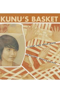 Kunu\'s Basket: A Story from Indian Island - Lee Decora Francis