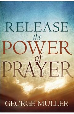 Release the Power of Prayer - George Muller