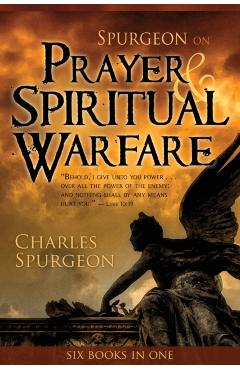 Spurgeon on Prayer & Spiritual Warfare - Charles H. Spurgeon
