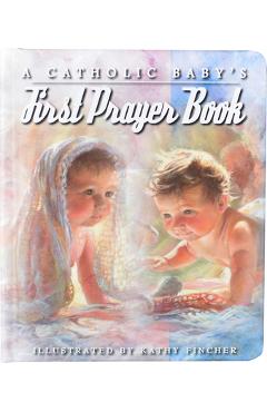 A Catholic Baby\'s First Prayer Book - Kathy Fincher