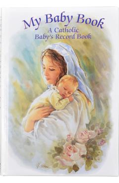 My Baby Book: A Catholic Baby\'s Record Book - Rafaello Blanc