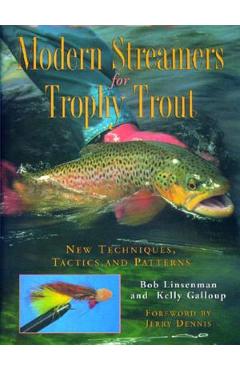 Modern Streamers for Trophy Trout: New Techniques, Tactics, and Patterns - Bob Linsenman