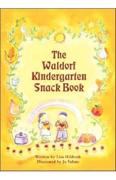 The Waldorf Kindergarten Snack Book - Lisa Hildreth