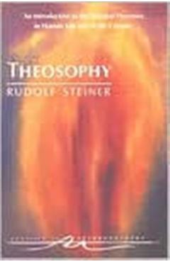 Theosophy: An Introduction to the Spiritual Processes in Human Life and in the Cosmos (Cw 9) - Rudolf Steiner