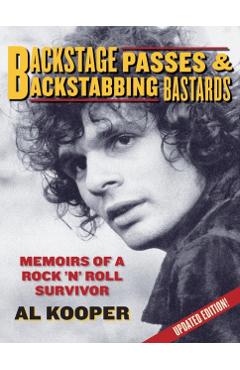 Backstage Passes & Backstabbing Bastards: Memoirs of a Rock 'n' Roll Survivor - Al Kooper