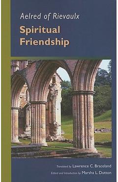 Aelred of Rievaulx: Spiritual Friendship - Aelred