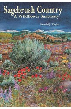 Sagebrush Country: A Wildflower Sanctuary - Ronald J. Taylor