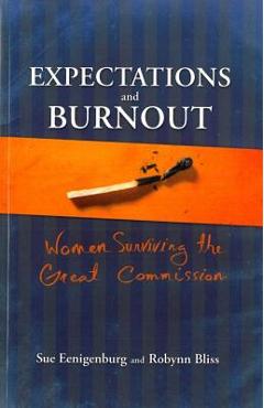 Expectations and Burnout: Women Surviving the Great Commission - Susan E. Eenigenburg