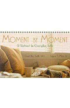 Moment by Moment: A Retreat in Everyday Life - Carol Ann Smith