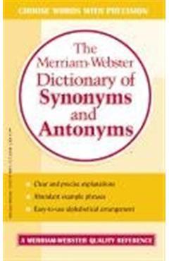 The Merriam-Webster Dictionary of Synonyms and Antonyms - Merriam-webster