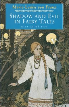 Shadow and Evil in Fairy Tales - Marie-louise Von Franz