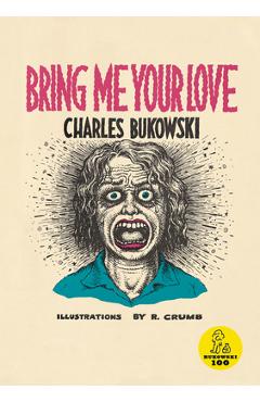 Bring Me Your Love - Charles Bukowski