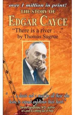 The Story of Edgar Cayce: There Is a River - Thomas Sugrue