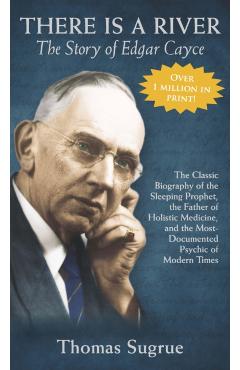 The Story of Edgar Cayce: There Is a River - Thomas Sugrue