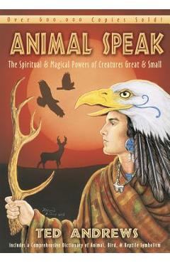 Animal Speak: The Spiritual & Magical Powers of Creatures Great and Small - Ted Andrews