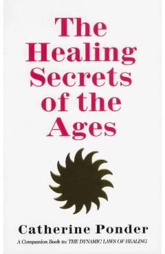The Healing Secrets of the Ages - Catherine Ponder
