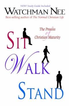 Sit Walk Stand: The Process of Christian Maturity - Watchman Nee