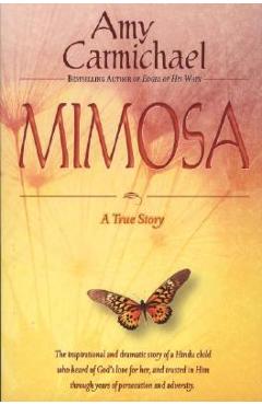 Mimosa: A True Story - Amy Carmichael