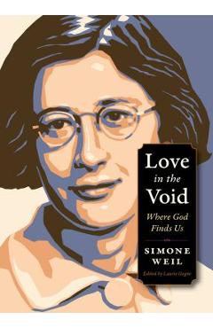 Love in the Void: Where God Finds Us - Simone Weil
