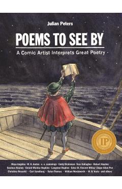 Poems to See by: A Comic Artist Interprets Great Poetry - Julian Peters