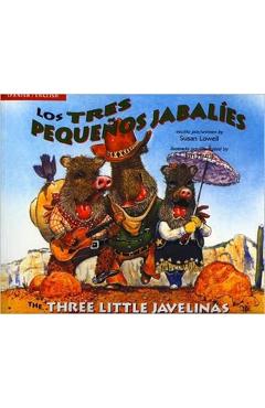Los Tres Pequenos Jabalies/The Three Little Javelinas - Susan Lowell