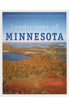Landscapes of Minnesota: A Geography - John Fraser Hart