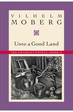 Unto a Good Land: The Emigrant Novels: Book II - Vilhelm Moberg