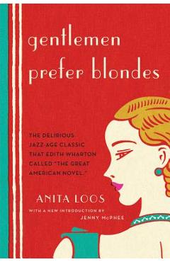 Gentlemen Prefer Blondes: The Illuminating Diary of a Professional Lady - Anita Loos