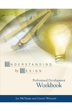 Understanding by Design Professional Development Workbook - Jay Mctighe