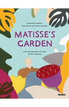 Matisse\'s Garden - Samantha Friedman