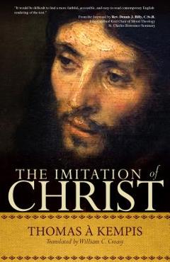 The Imitation of Christ: A Timeless Classic for Contemporary Readers - Thomas &#65533;. Kempis