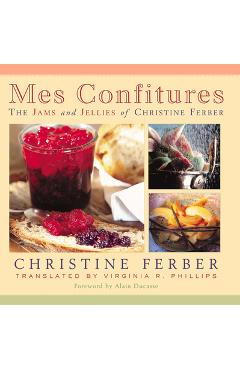 Mes Confitures: The Jams and Jellies of Christine Ferber - Christine Ferber