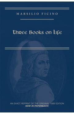 Marsilio Ficino, Three Books on Life: A Critical Edition and Translation - Carol V. Kaske