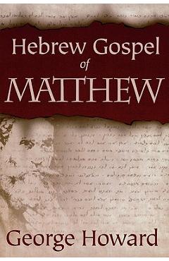 Hebrew Gospel of Matthew - George Howard