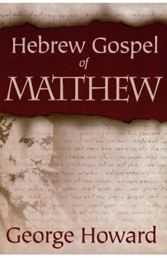 Hebrew Gospel of Matthew - George Howard