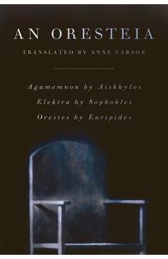 An Oresteia - Anne Carson