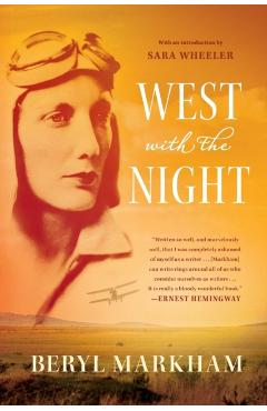 West with the Night: A Memoir - Beryl Markham
