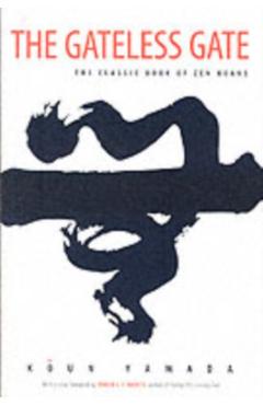 The Gateless Gate: The Classic Book of Zen Koans - Koun Yamada