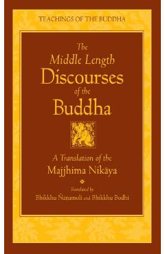 The Middle Length Discourses of the Buddha: A Translation of the Majjhima Nikaya - Nanamoli