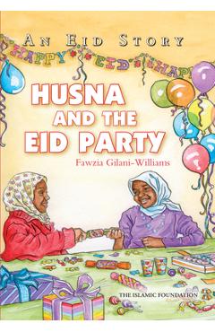 Husna and the Eid Party: An Eid Story - Fawzia Gilani