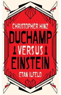 Duchamp Versus Einstein - Christopher Hinz