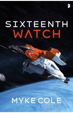 Sixteenth Watch - Myke Cole