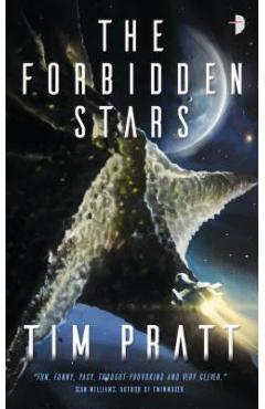 The Forbidden Stars: Book III of the Axiom - Tim Pratt