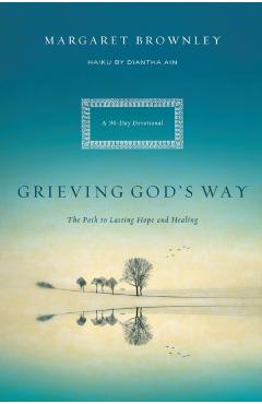 Grieving God's Way: The Path to Lasting Hope and Healing - Margaret Brownley