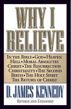 Why I Believe - D. James Kennedy