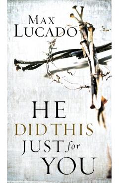 He Did This Just for You - Max Lucado